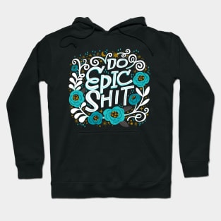 Do Epic Shit Hoodie